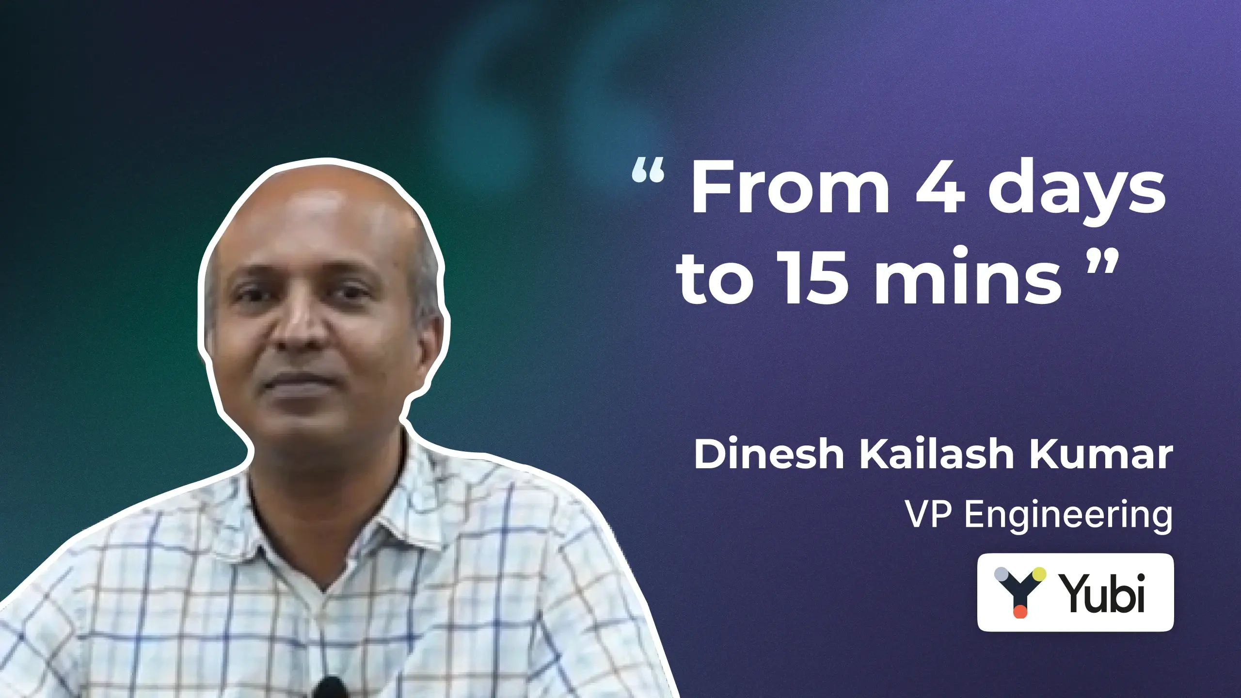 From_4_days_to_15_mins_Yubi